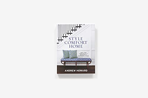 Style Comfort Home: How to Find Your Style and Decorate for Happiness and Ease