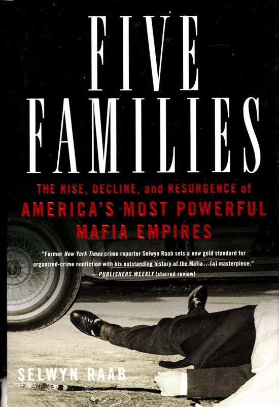 Five Families: The Rise, Decline, and Resurgence of America's Most Powerful Mafia Empires