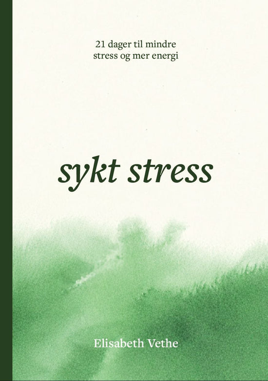 Sykt stress - 21 dager til mindre stress, lavere skuldre og mer overskudd