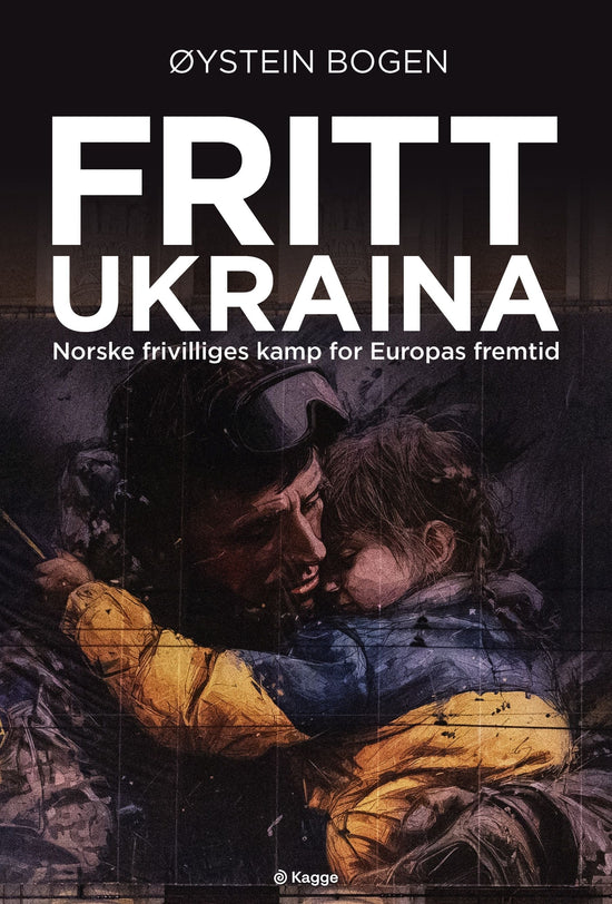 Fritt Ukraina - norske frivilliges kamp for Europas fremtid