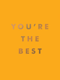 You're the Best: Uplifting Quotes and Awesome Affirmations for Absolute Legends