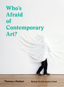 Who's Afraid of Contemporary Art?: An a to Z Guide to the Art World