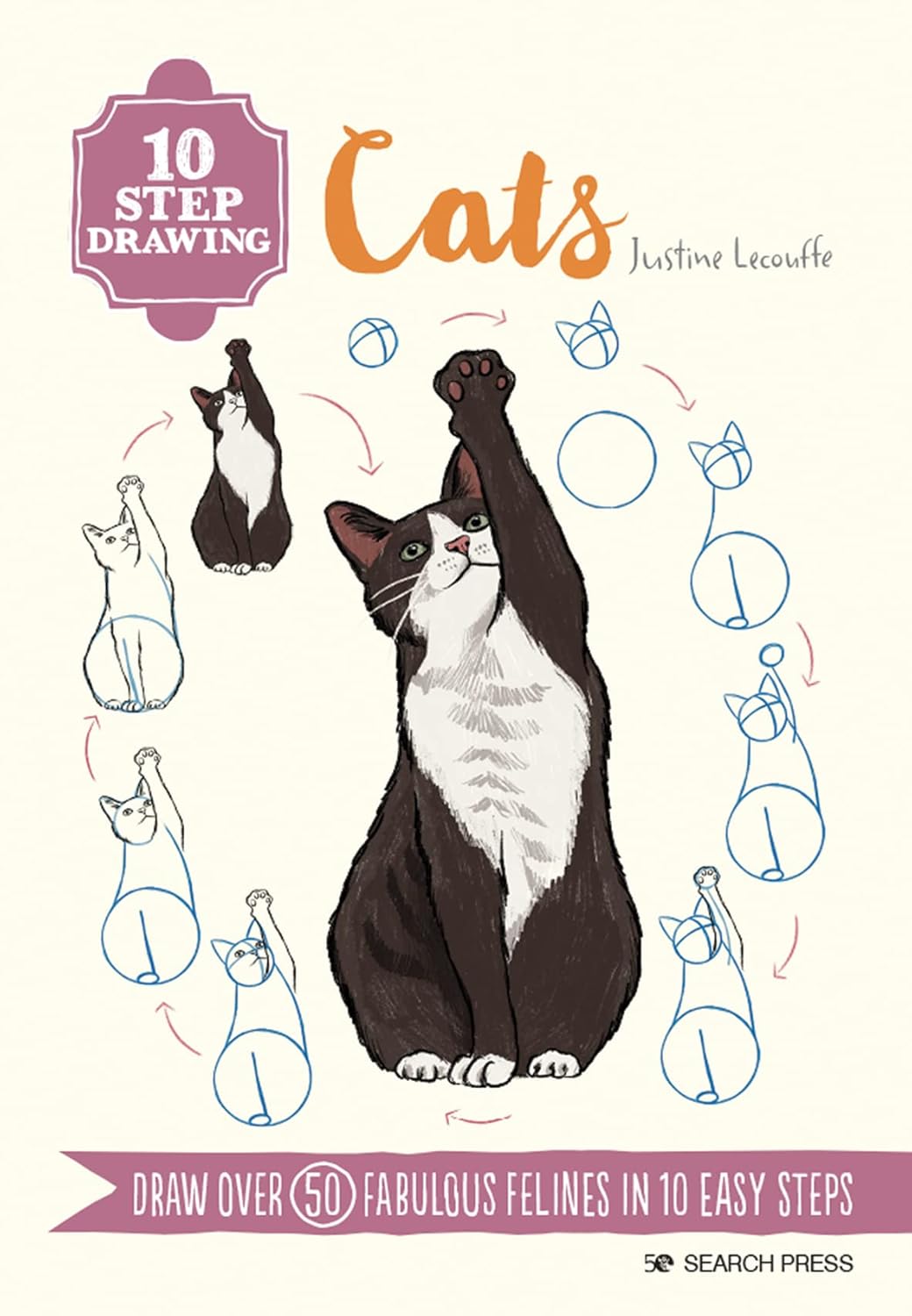 10 Step Drawing: Cats: Draw over 50 fabulous felines in 10 easy steps