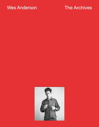 Wes Anderson: The Archives: The official catalogue to the 5* exhibition at the Design Museum