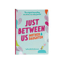 Just Between Us: Mother & Daughter revised edition: The Original Bestselling No-Stress, No-Rules Journal