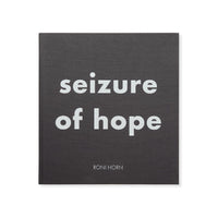 Roni Horn: Seizure of Hope