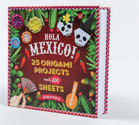 Hola Mexico!: 25 origami projects and 200 sheets
