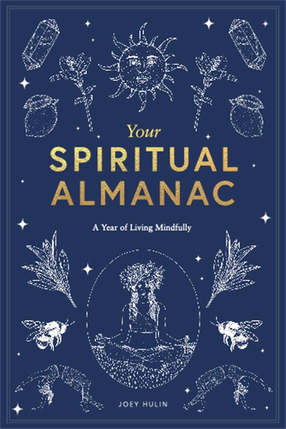 Your Spiritual Almanac: A Year of Living Mindfully