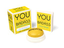 You Are a Badass Talking Button: Five Nuggets of In-Your-Face Inspiration