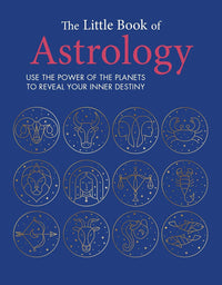 The Little Book of Astrology: Use the power of the planets to reveal your inner destiny