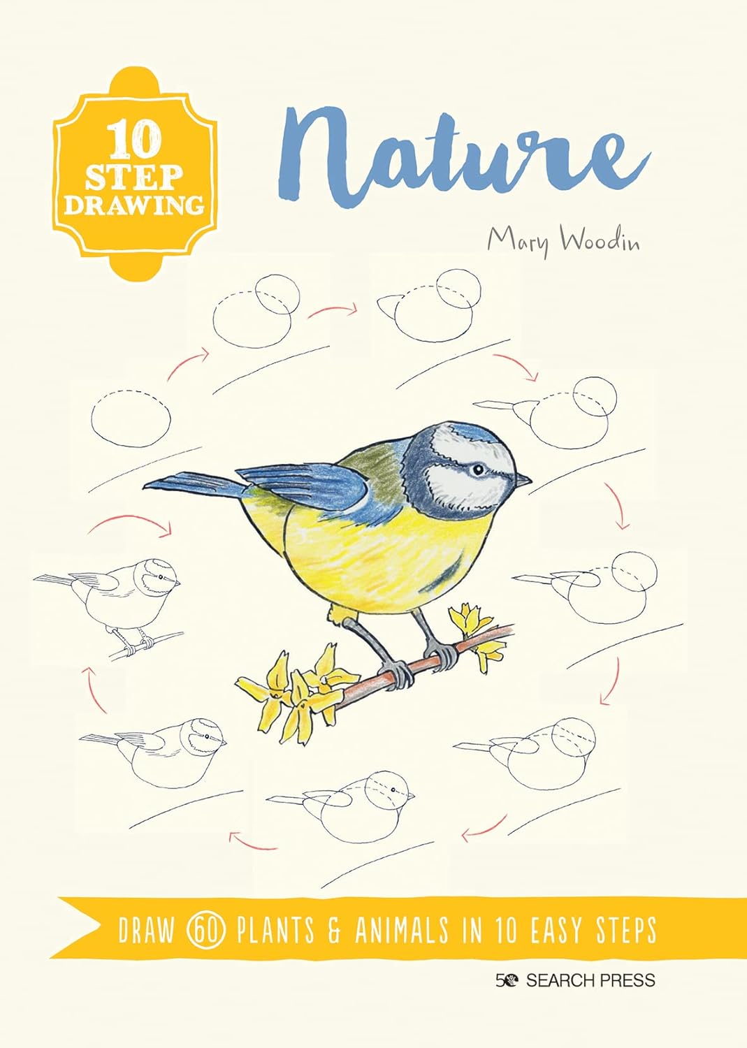 10 Step Drawing: Nature: Draw 60 plants & animals in 10 easy steps