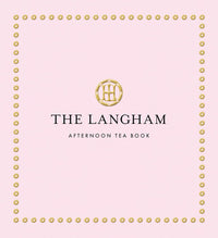 The Langham Afternoon Tea Book