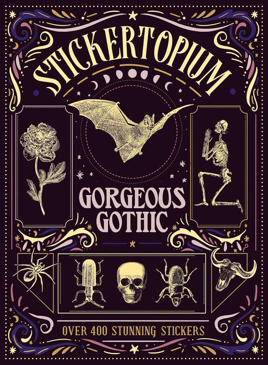 Stickertopium: Gorgeous Gothic: Over 400 Stunning Stickers
