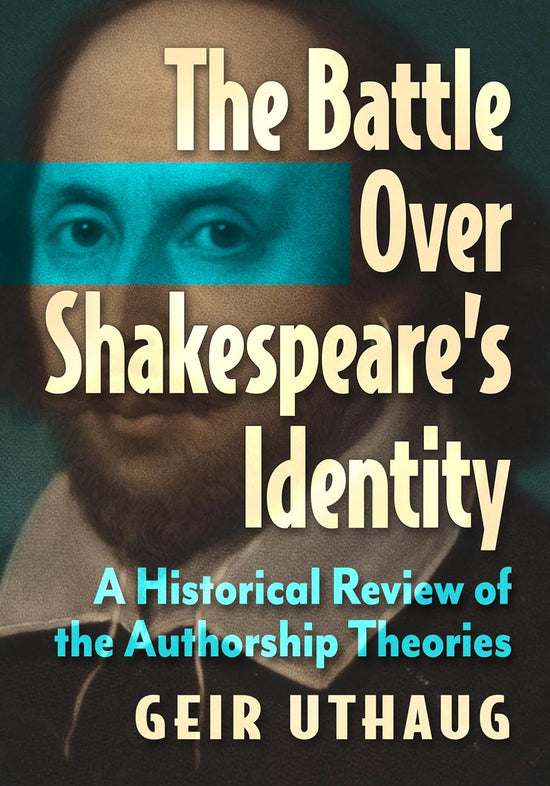 The Battle Over Shakespeare's Identity: A Historical Review of the Authorship Theories