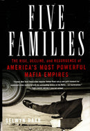 Five Families: The Rise, Decline, and Resurgence of America's Most Powerful Mafia Empires