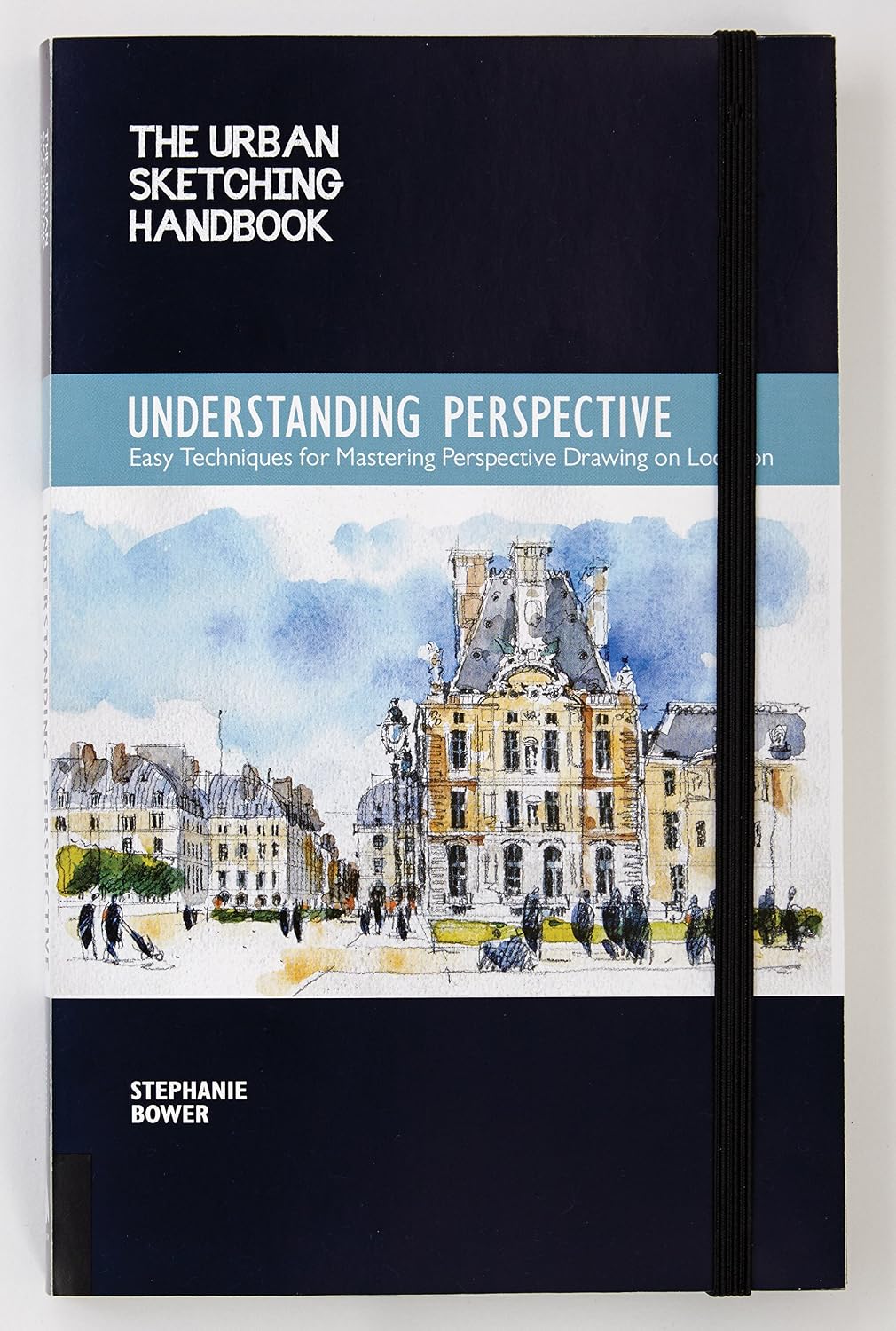 The Urban Sketching Handbook Understanding Perspective: Easy Techniques for Mastering Perspective Drawing on Location