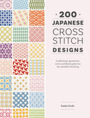 200 Japanese Cross Stitch Designs: Traditional, geometric, retro and floral patterns for mindful stitching