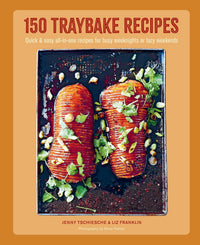 150 Traybake Recipes: Quick & easy all-in-one recipes for busy weeknights or lazy weekends