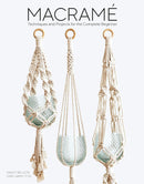 Macramé: Techniques and Projects for the Compete Beginner