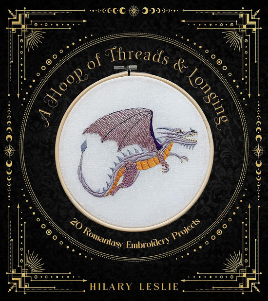 A Hoop of Threads and Longing: 20 Romantasy Embroidery Projects