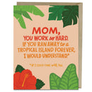 Mom You Work So Hard Card