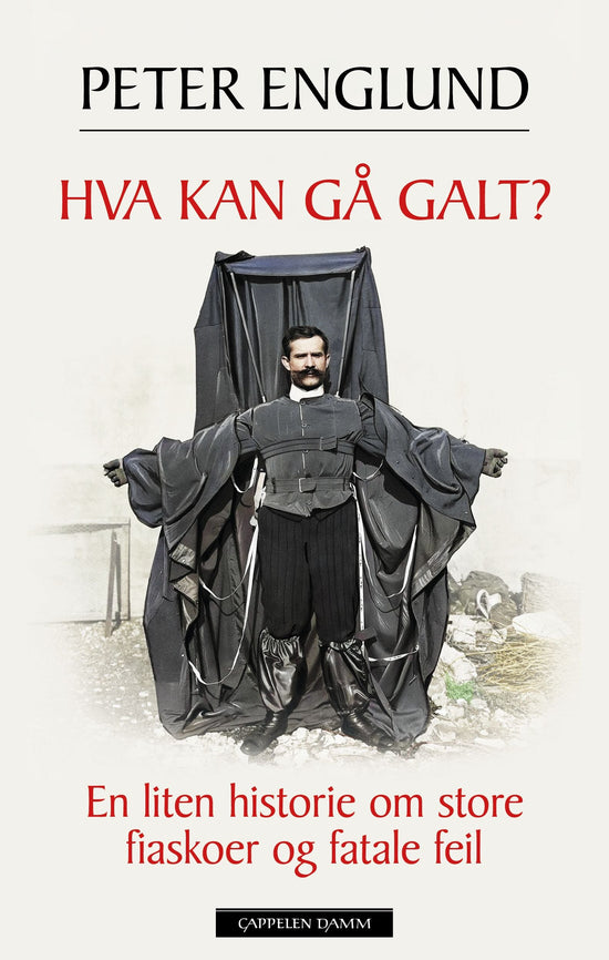 Hva kan gå galt? - en liten historie om store fiaskoer og fatale feil