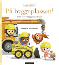 På byggeplassen! - den store byggeplassboka