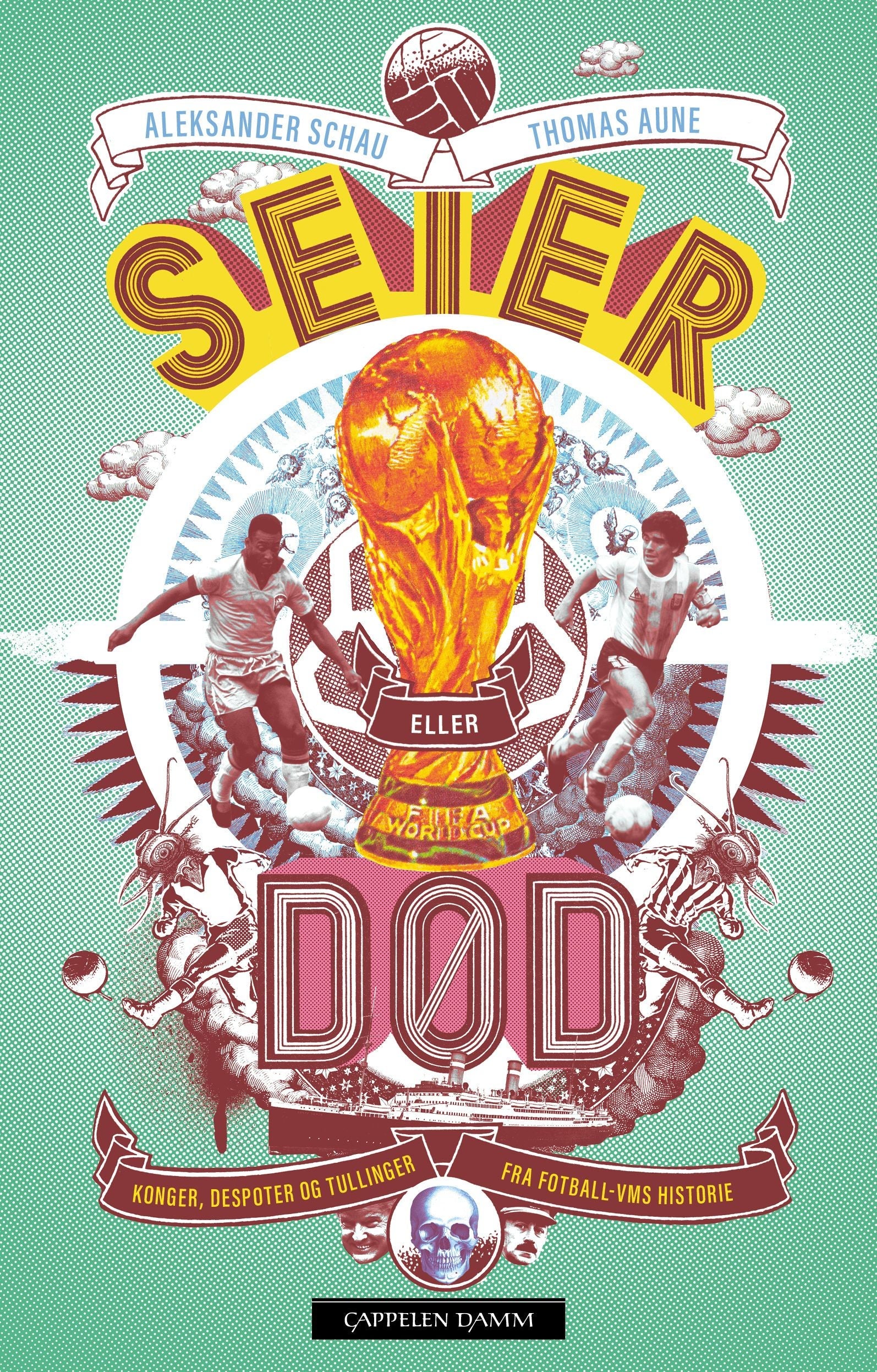 Seier eller død! - konger, despoter og tullinger fra fotball-VMs historie