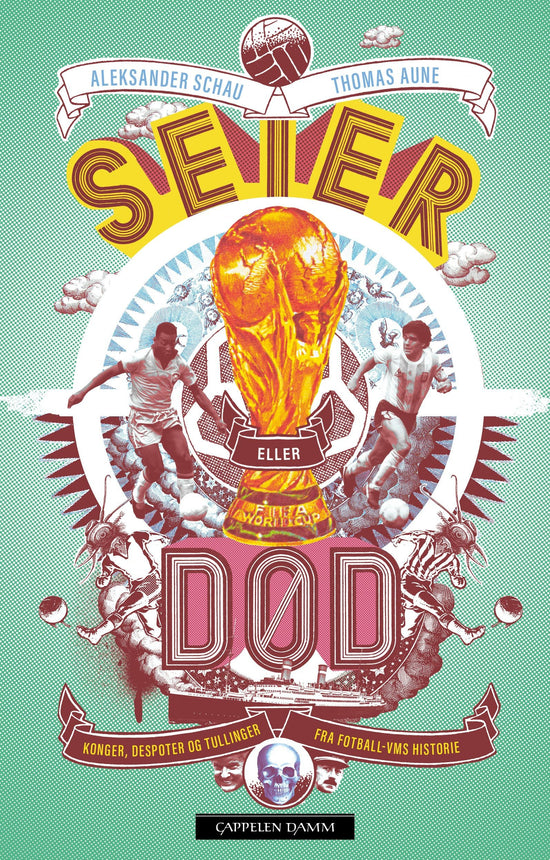 Seier eller død! - konger, despoter og tullinger fra fotball-VMs historie