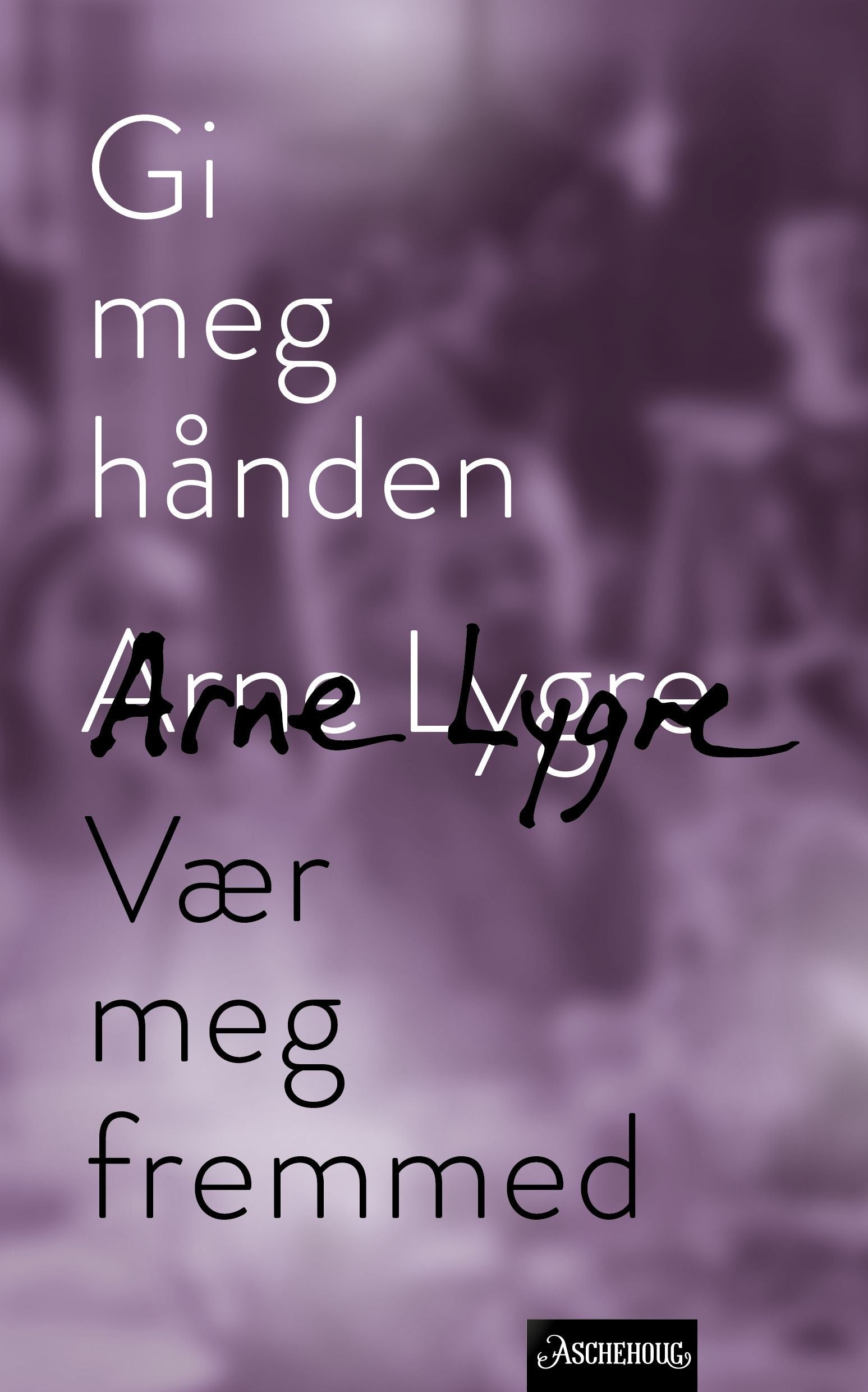 Gi meg hånden : Vær meg fremmed