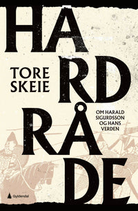 Hardråde - om Harald Sigurdsson og hans verden