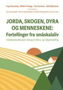 Jorda, skogen, dyra og menneskene - fortellinger fra småskalaliv