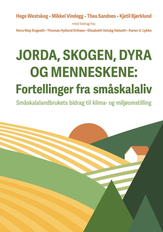 Jorda, skogen, dyra og menneskene - fortellinger fra småskalaliv