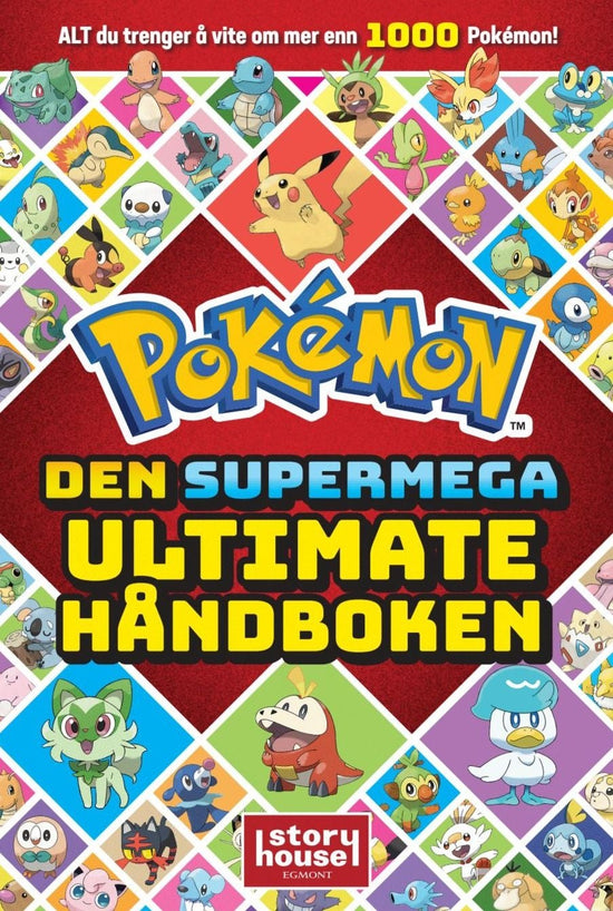 Pokémon - den supermega ultimate håndboken : alt du trenger å vite om mer enn 1000 forskjellige Pokémon!