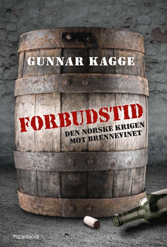 Forbudstid - den norske krigen mot brennevinet
