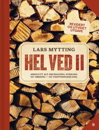 Hel ved II - absolutt alt om hogging, stabling og tørking - og vedfyringens sjel