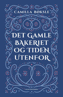 Det gamle bakeriet og tiden utenfor