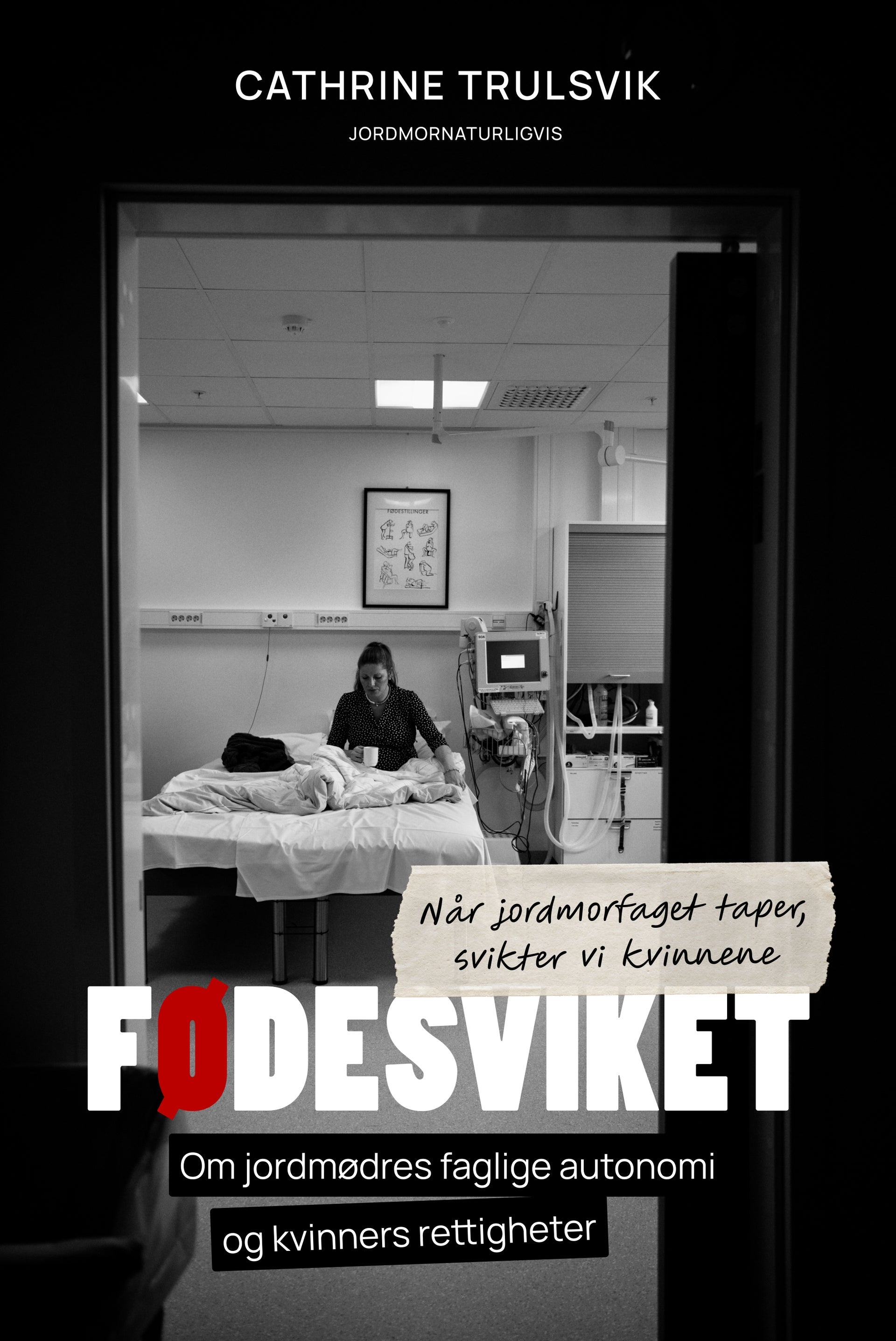 Fødesviket - når jordmorfaget taper, svikter vi kvinnene : om jordmødres faglige autonomi og kvinners rettigheter