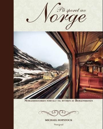 På sporet av Norge - norgeshistorien fortalt til rytmen av Bergensbanen