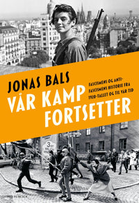 Vår kamp fortsetter - fascismens og antifascismens historie fra 1920-tallet og til vår tid