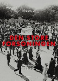 Den store forsoningen - norsk historie 1905-1945