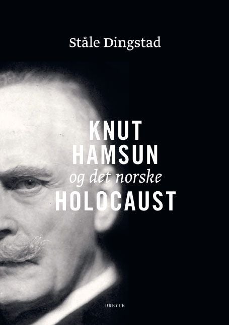 Knut Hamsun og det norske Holocaust - "Et hvidt Fyrtaarn midt i et grumset Menneskehav"