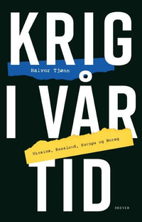 Krig i vår tid - Ukraina, Russland, Europa og Noreg