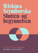 Slutten og begynnelsen - utvalgte dikt 1945–1993