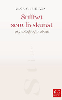 Stillhet som livskunst - psykologi og praksis