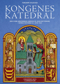 Kongenes katedral - den store Kristkirken i Bergen og dens betydning i norsk historie, ca. 1070–1531