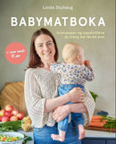 Babymatboka - kunnskapen og oppskriftene du treng det første året