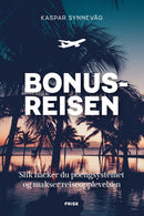 Bonusreisen - slik hacker du poengsystemet og makser reiseopplevelsen