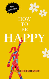 How to be Happy